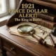 1921 PEACE DOLLAR ALERT! The King is Back!
