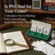 Is PVC Bad for Your Coins? 7 Mistakes You’re Making with Coin Storage (and How to Fix Them)