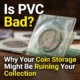 Is PVC Bad? Why Your Coin Storage Might Be Ruining Your Collection